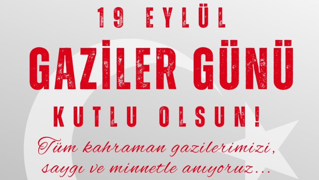 19 Eylül Gaziler Günü Kutlu Olsun.
